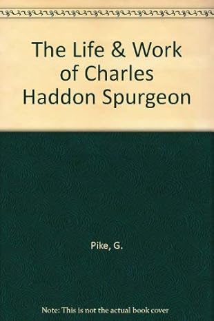 The Life and Work of Charles Haddon Spurgeon... (Paperback)