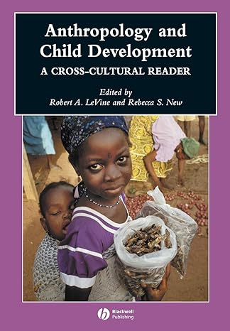 Anthropology and Child Development : a Cross-Cultural Reader