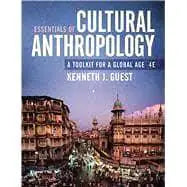 Essentials of Cultural Anthropology : a Toolkit for a Global Age by Kenneth J. Guest